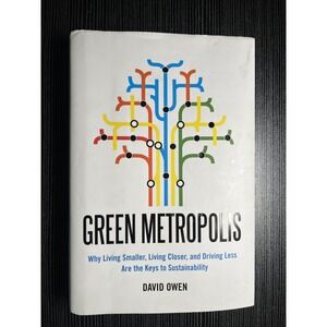 Green Metropolis: Why Living Smaller, Living Closer, ... by Owen, David Hardback